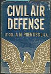 Civil Air Defense by LT.COL A.M. Prentiss  hc dj  $8.00