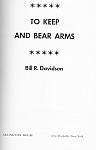To Keep And Bear Arms by Bill Davidson hc $5.00