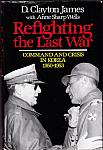 Refighting the Last War by D. Clayton James hc, dj. $5.00